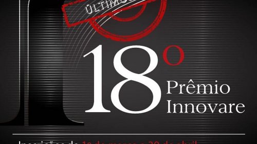 Últimos dias para inscrições no 18º Prêmio Innovare